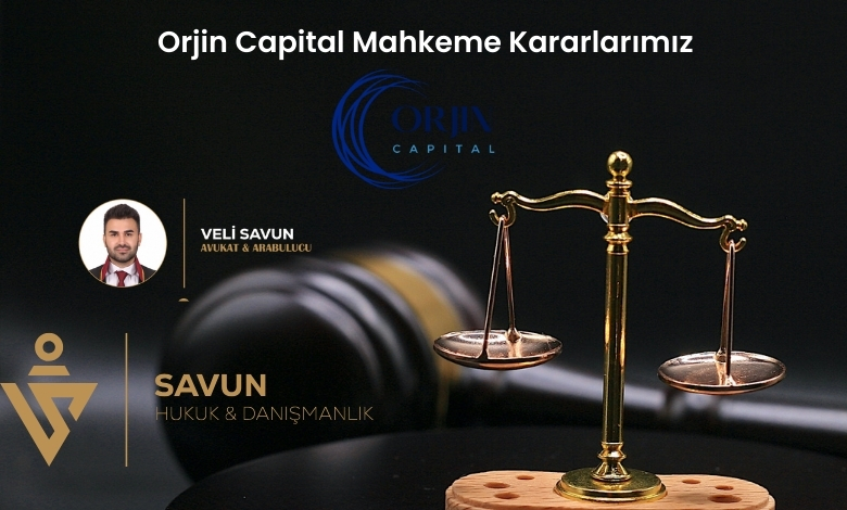 Orjin Capital Mahkeme Kararlarimiz | Savun Hukuk Danışmanlık