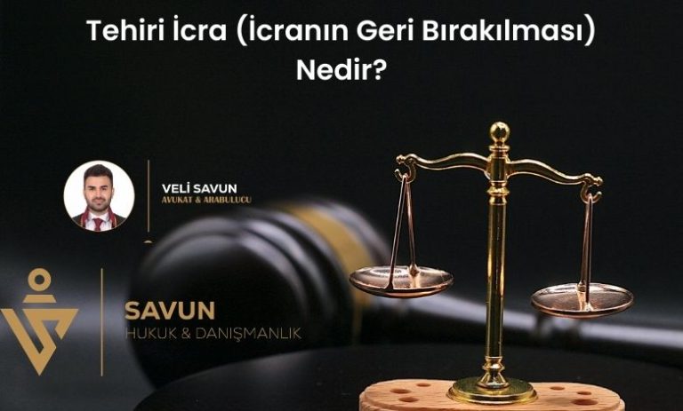 Tehiri İcra (İcranın Geri Bırakılması) Nedir?