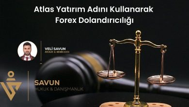 atlas yatirim adini kullanarak forex dolandiriciligi | Savun Hukuk Danışmanlık
