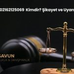 02162125069 Kimdir Sikayet ve Uyari | Savun Hukuk Danışmanlık