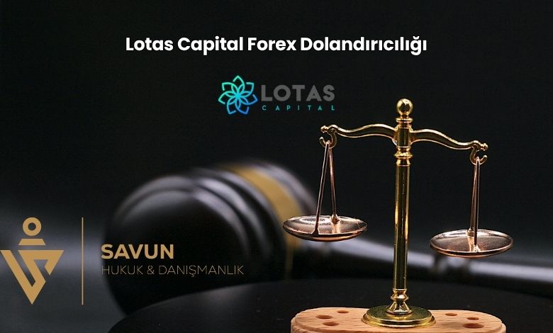 Lotas Capital Forex Dolandırıcılığı 1 Lotas Capital Forex Dolandiriciligi | Savun Hukuk Danışmanlık