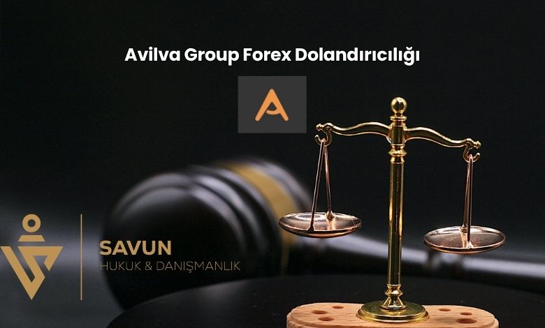 Avilva Group Forex Dolandiriciligi | Savun Hukuk Danışmanlık