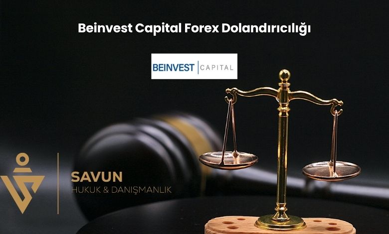 Beinvest Capital Forex Dolandiriciligi | Savun Hukuk Danışmanlık