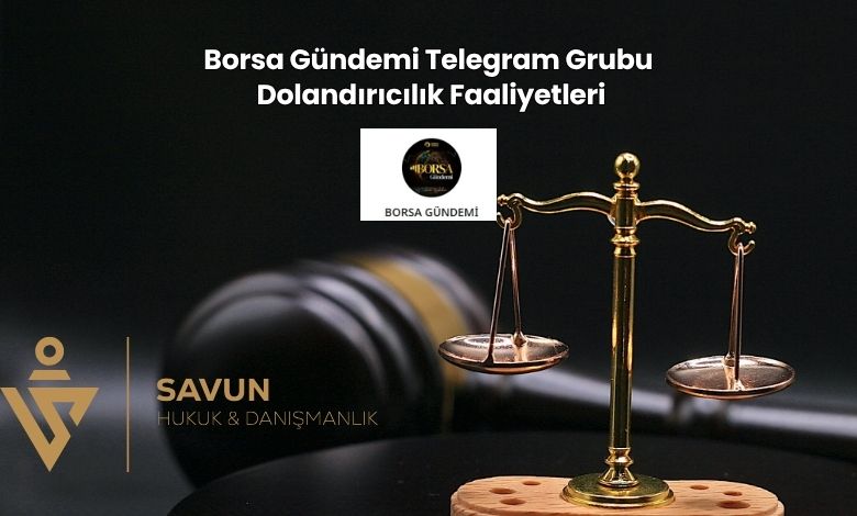 Borsa Gundemi Telegram Grubu Dolandiricilik Faaliyetleri | Savun Hukuk Danışmanlık