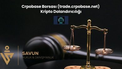 Crpobase Borsasi trade.crpobase.net Kripto Dolandiriciligi | Savun Hukuk Danışmanlık