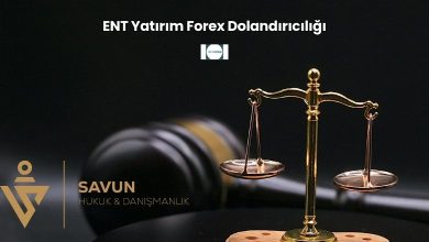 ENT Yatirim Forex Dolandiriciligi | Savun Hukuk Danışmanlık