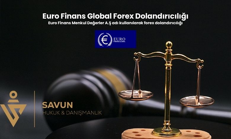 Euro Finans Global Forex Dolandırıcılığı 8 Euro Finans Global Forex Dolandiriciligi | Savun Hukuk Danışmanlık