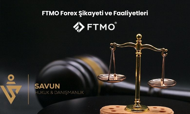 FTMO Forex Şikayeti ve Faaliyetleri 1 FTMO Forex Sikayeti ve Faaliyetleri | Savun Hukuk Danışmanlık