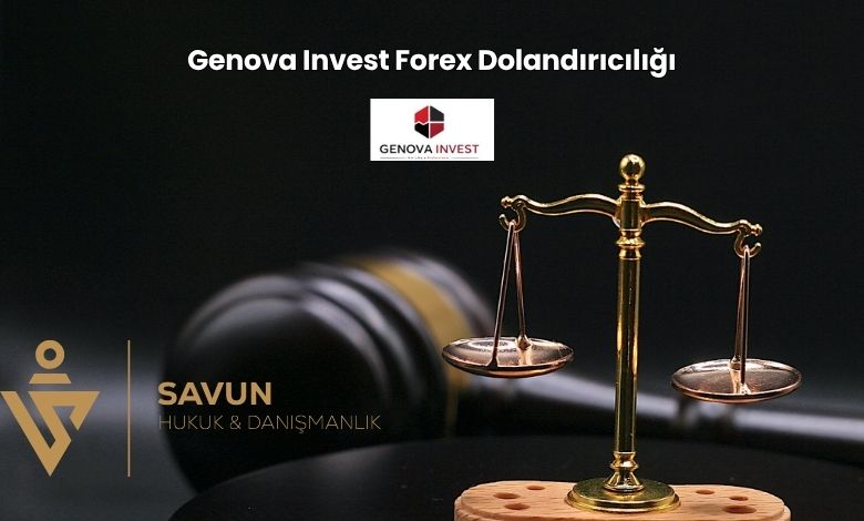 Genova Invest Forex Dolandiriciligi | Savun Hukuk Danışmanlık