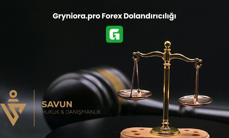 Gryniora.pro Forex Dolandırıcılığı 10 Gryniora.pro Forex Dolandiriciligi | Savun Hukuk Danışmanlık