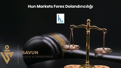 Hun Markets Forex Dolandiriciligi | Savun Hukuk Danışmanlık