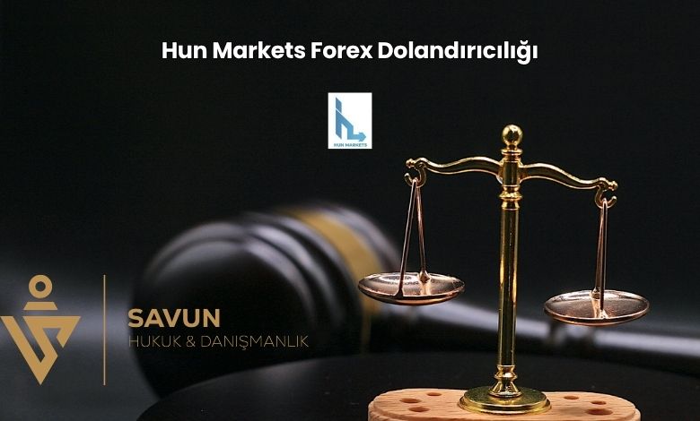 Hun Markets Forex Dolandiriciligi | Savun Hukuk Danışmanlık