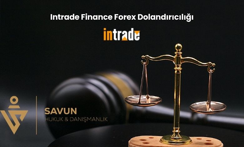 Intrade Finance Forex Dolandiriciligi | Savun Hukuk Danışmanlık