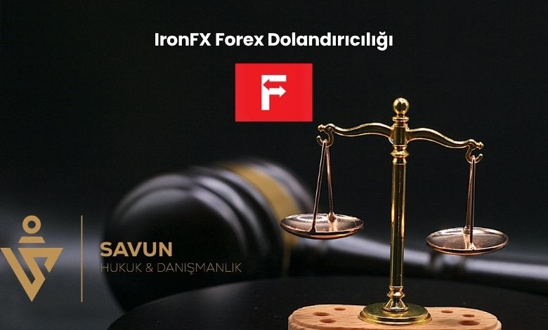 IronFX Forex Dolandiriciligi | Savun Hukuk Danışmanlık