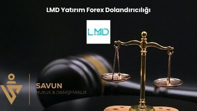 LMD Yatirim Forex Dolandiriciligi | Savun Hukuk Danışmanlık