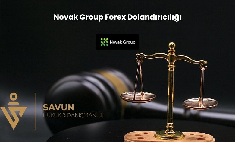 Novak Group Forex Dolandiriciligi | Savun Hukuk Danışmanlık