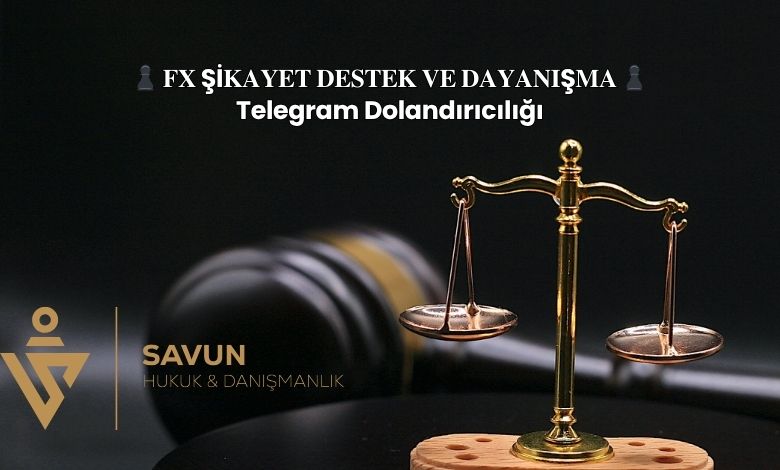 fx sikayet destek ve dayanisma telegram grubu | Savun Hukuk Danışmanlık