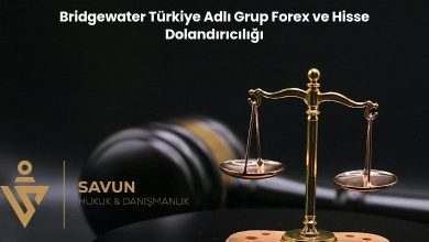 Bridgewater Turkiye Adli Grup Forex ve Hisse Dolandiriciligi | Savun Hukuk Danışmanlık
