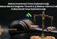 Meksa Investment Forex Dolandiriciligi | Savun Hukuk Danışmanlık
