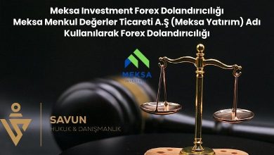 Meksa Investment Forex Dolandiriciligi | Savun Hukuk Danışmanlık
