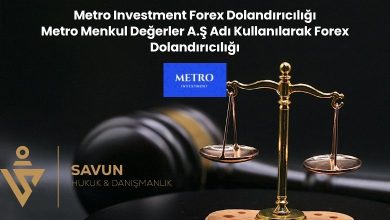 Metro Investment Forex Dolandiriciligi Metro Menkul Degerler A.S Adi Kullanilarak Forex Dolandiriciligi | Savun Hukuk Danışmanlık