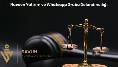 Nuveen Yatirim ve Whatsapp Grubu Dolandiriciligi | Savun Hukuk Danışmanlık