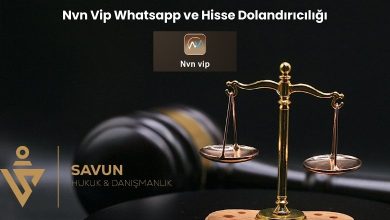 Nvn Vip Whatsapp ve Hisse Dolandiriciligi | Savun Hukuk Danışmanlık