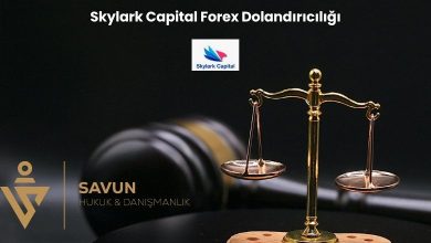 Skylark Capital Forex Dolandiriciligi | Savun Hukuk Danışmanlık