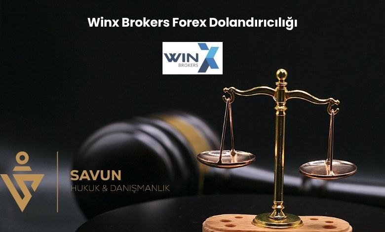 Winx Brokers Forex Dolandiriciligi | Savun Hukuk Danışmanlık
