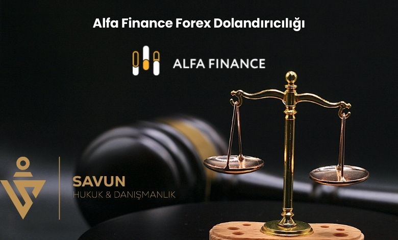Alfa Finance Forex Dolandiriciligi | Savun Hukuk Danışmanlık
