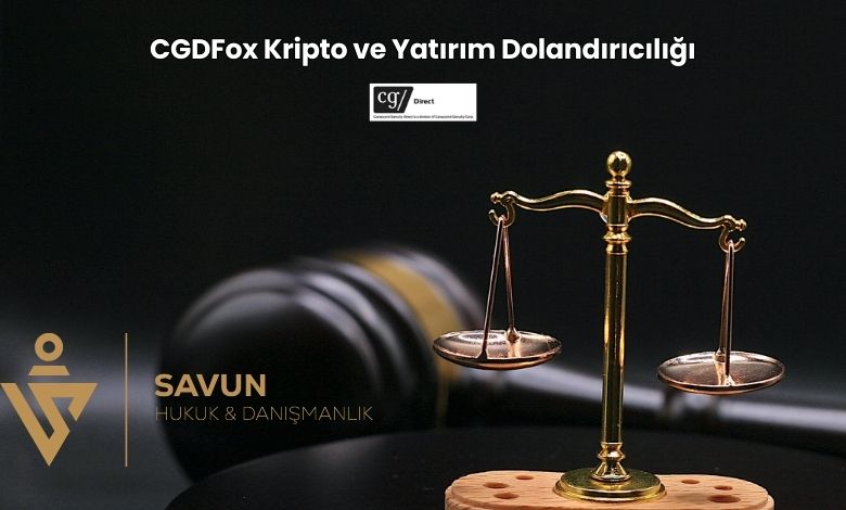 CGDFox Kripto ve Yatirim Dolandiriciligi | Savun Hukuk Danışmanlık