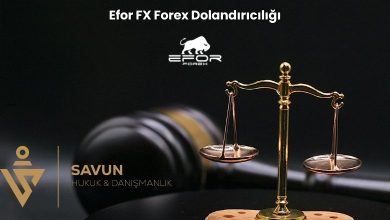 Efor FX Forex Dolandiriciligi | Savun Hukuk Danışmanlık