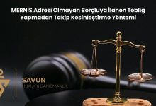 MERNIS Adresi Olmayan Borcluya Ilanen Teblig Yapmadan Takip Kesinlestirme Yontemi | Savun Hukuk Danışmanlık