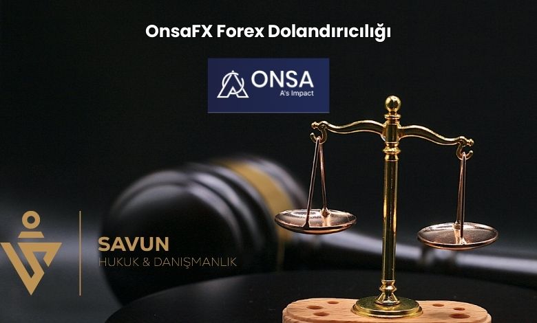 OnsaFX Forex Dolandiriciligi | Savun Hukuk Danışmanlık