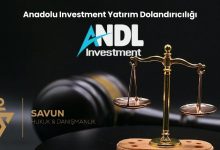Anadolu Investment Yatirim Dolandiriciligi | Savun Hukuk Danışmanlık