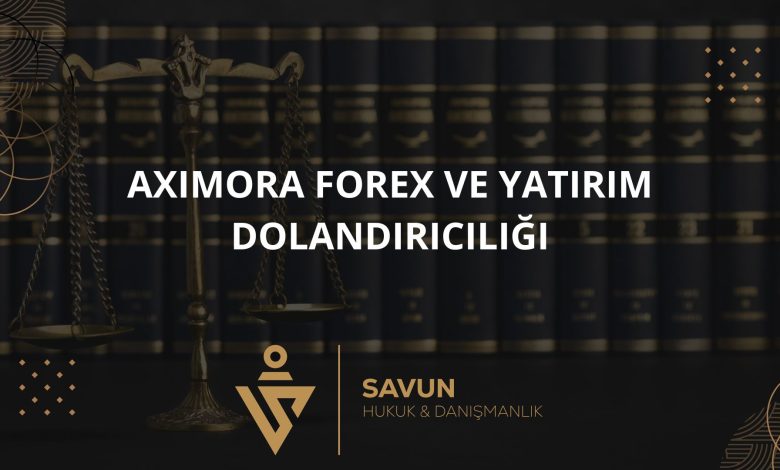 Aximora Forex ve Yatırım Dolandırıcılığı 1 Blog Afis 23 | Savun Hukuk Danışmanlık
