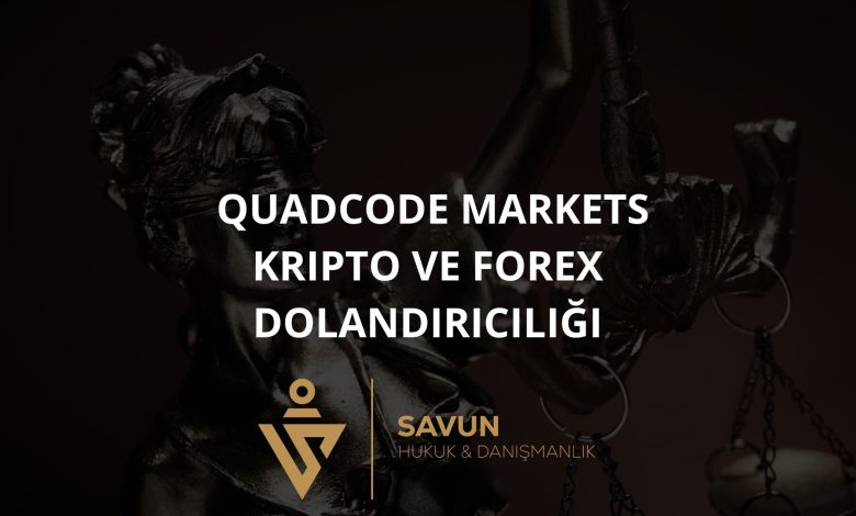 Quadcode Markets Kripto ve Forex Dolandırıcılığı 1 Blog Afis 94 | Savun Hukuk Danışmanlık