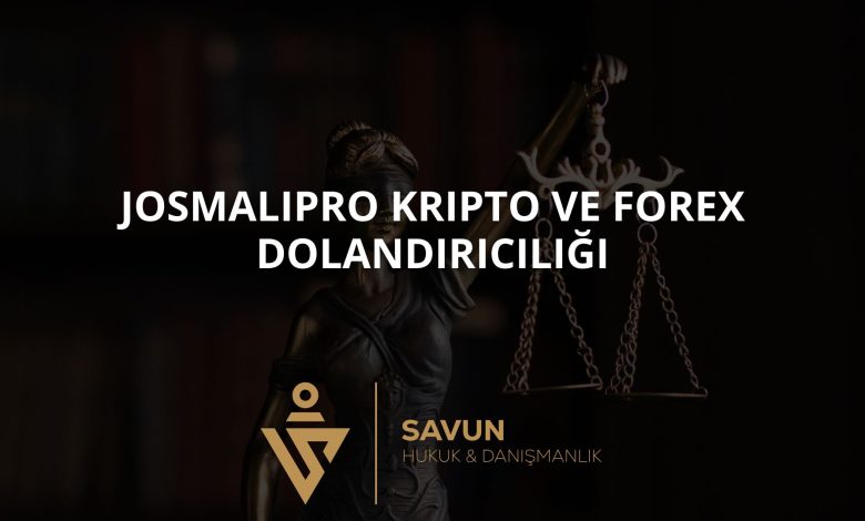 Josmalipro Kripto ve Forex Dolandırıcılığı 3 Blog Afis 510 | Savun Hukuk Danışmanlık