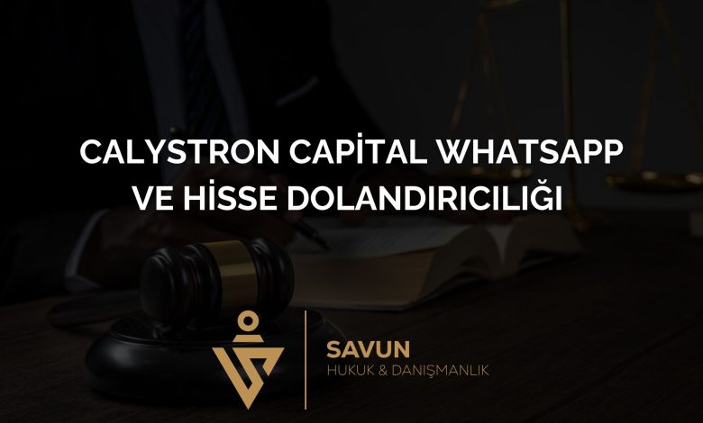 Calystron Capital Whatsapp ve Hisse Dolandırıcılığı 9 Blog Afis 721 | Savun Hukuk Danışmanlık