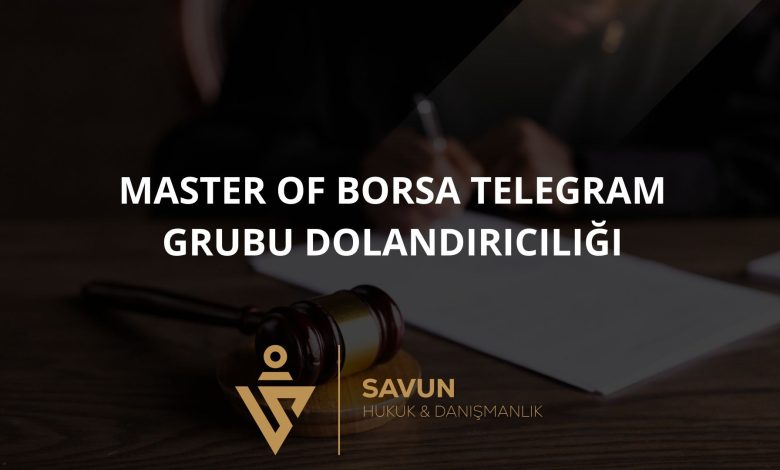 Master of Borsa Telegram Grubu Dolandırıcılığı 2 Blog Afis 811 | Savun Hukuk Danışmanlık