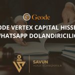 Geode Vertex Capital Hisse ve Whatsapp Dolandiriciligi | Savun Hukuk Danışmanlık