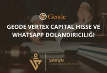 Geode Vertex Capital Hisse ve Whatsapp Dolandiriciligi | Savun Hukuk Danışmanlık