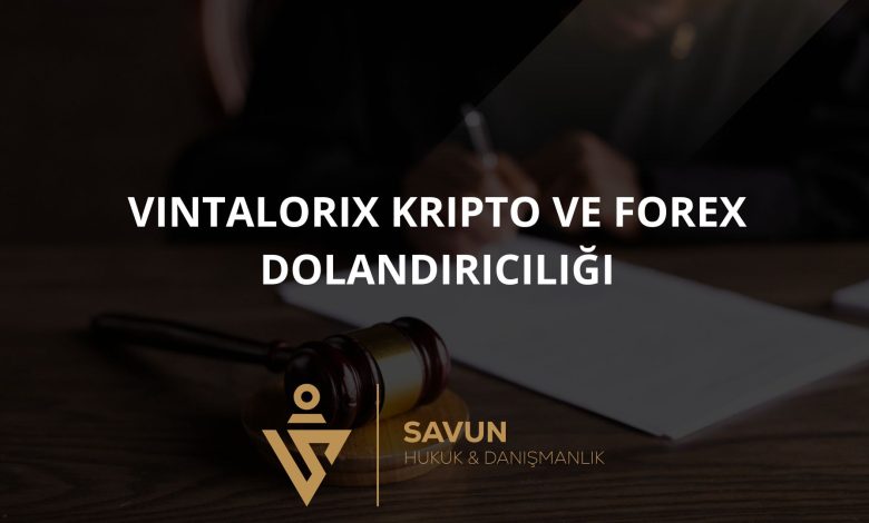 Vintalorix Kripto ve Forex Dolandırıcılığı 5 Blog Afis 817 | Savun Hukuk Danışmanlık