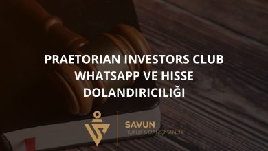 Praetorian Investors Club Whatsapp ve Hisse Dolandırıcılığı 3 Blog Afisi 128 | Savun Hukuk Danışmanlık