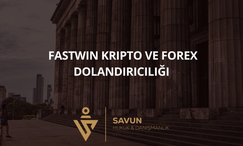 Fastwın Kripto ve Forex Dolandırıcılığı 1 Blog Afis 102 | Savun Hukuk Danışmanlık