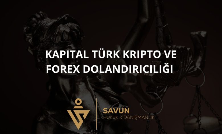 Kapital Türk Kripto ve Forex Dolandırıcılığı 1 Blog Afis 927 | Savun Hukuk Danışmanlık