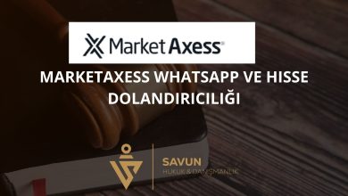 MarketAxess Whatsapp ve Hisse Dolandiriciligi | Savun Hukuk Danışmanlık