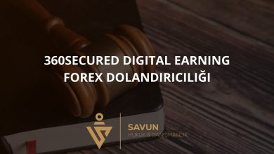 360secured digital earning forex dolandiriciligi | Savun Hukuk Danışmanlık