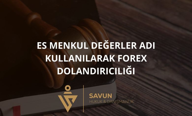 ES Menkul Değerler Adı Kullanılarak Forex Dolandırıcılığı 3 ES Menkul Degerler Adi Kullanilarak Forex Dolandiriciligi | Savun Hukuk Danışmanlık