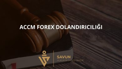 accm forex dolandiriciligi | Savun Hukuk Danışmanlık